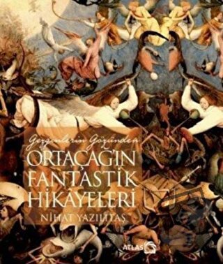 Gezginlerin Gözünden Ortaçağ'ın Fantastik Hikayeleri - Nihat Yazılıtaş