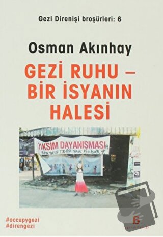 Gezi Ruhu Bir İsyanın Halesi - Osman Akınhay - Agora Kitaplığı - Fiyat