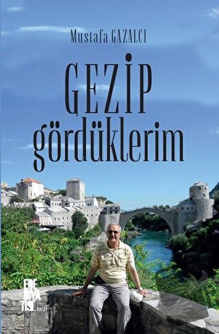 Gezip Gördüklerim - Mustafa Gazalcı - Edebiyatist - Fiyatı - Yorumları