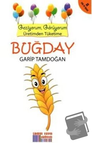 Geziyorum, Görüyorum Üretimden Tüketime: Buğday - Garip Tamdoğan - Som