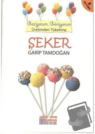 Geziyorum, Görüyorum Üretimden Tüketime: Şeker - Garip Tamdoğan - Somu