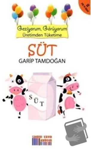 Geziyorum, Görüyorum Üretimden Tüketime: Süt - Garip Tamdoğan - Somut 