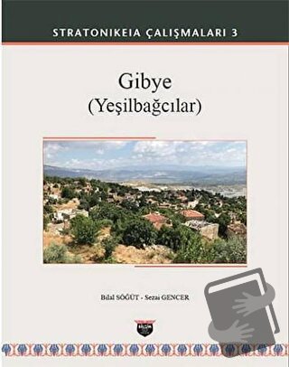 Gibye (Yeşilbağcılar) - Stratonikeia Çalışmaları 3 (Ciltli) - Bilal Sö