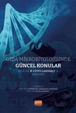 Gıda Mikrobiyolojisinde Güncel Konular - Kolektif - Nobel Bilimsel Ese