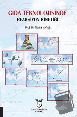 Gıda Teknolojisinde Reaksiyon Kinetiği - Nesimi Aktaş - Akademisyen Ki