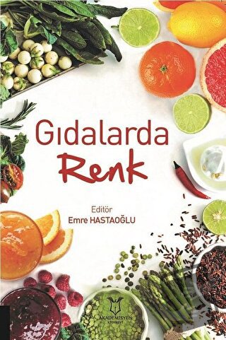 Gıdalarda Renk - Emre Hastaoğlu - Akademisyen Kitabevi - Fiyatı - Yoru