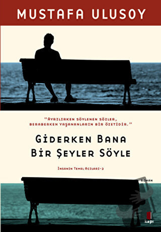 Giderken Bana Bir Şeyler Söyle (Ciltli) - Mustafa Ulusoy - Kapı Yayınl