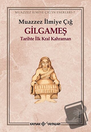 Gilgameş - Muazzez İlmiye Çığ - Kaynak Yayınları - Fiyatı - Yorumları 