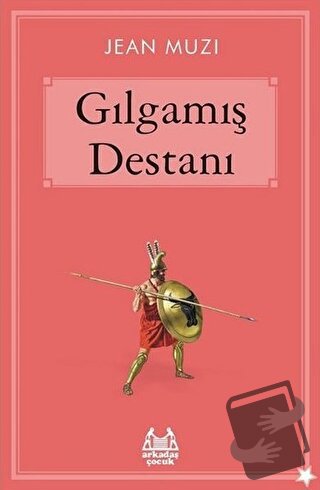 Gılgamış Destanı - Jean Muzi - Arkadaş Yayınları - Fiyatı - Yorumları 