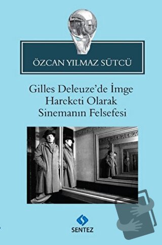 Gilles Deleuze’de İmge Hareketi Olarak Sinemanın Felsefesi - Özcan Yıl