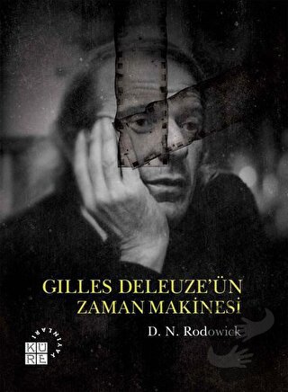 Gilles Deleuze’ün Zaman Makinesi - D. N. Rodowick - Küre Yayınları - F