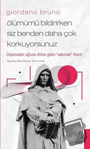 Giordano Bruno - Ölümümü Bildirirken Siz Benden Daha Çok Korkuyorsunuz