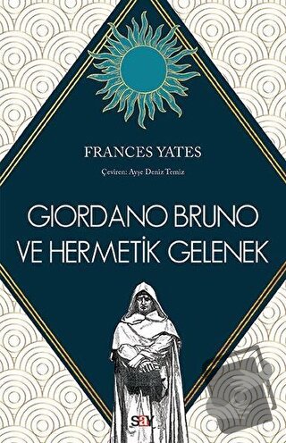 Giordano Bruno ve Hermetik Gelenek - Frances Yates - Say Yayınları - F