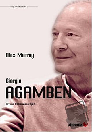 Giorgio Agamben - Alex Murray - Phoenix Yayınevi - Fiyatı - Yorumları 