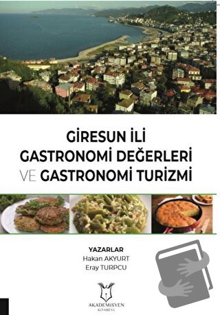 Giresun İli Gastronomi Değerleri ve Gastronomi Turizmi - Eray Turpcu -