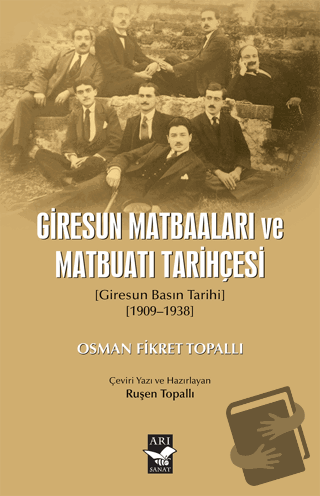 Giresun Matbaaları ve Matbuatı Tarihçesi - Osman Fikret Topallı - Arı 