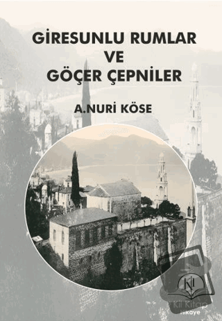 Giresunlu Rumlar ve Göçer Çepniler - A.Nuri Köse - Kil Yayınları - Fiy