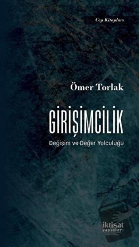 Girişimcilik - Değişim ve Değer Yolculuğu - Ömer Torlak - İktisat Yayı