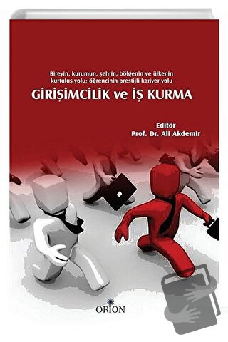 Girişimcilik ve İş Kurma - Ali Akdemir - Orion Kitabevi - Fiyatı - Yor