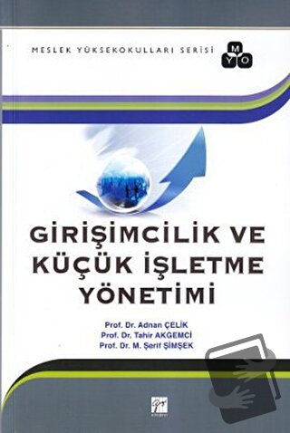 Girişimcilik ve Küçük İşletme Yönetimi - Adnan Çelik - Gazi Kitabevi -