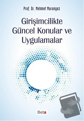 Girişimcilikte Güncel Konular ve Uygulamalar - Mehmet Marangoz - Beta 