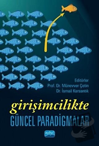 Girişimcilikte Güncel Paradigmalar - İsmail Karsantık - Nobel Akademik