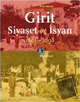 Girit, Siyaset ve İsyan 1895-1898 - Pınar Şenışık - Kitap Yayınevi - F