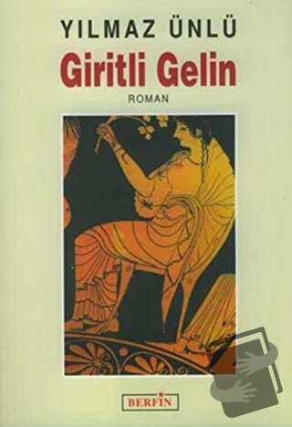 Giritli Gelin - Yılmaz Ünlü - Berfin Yayınları - Fiyatı - Yorumları - 