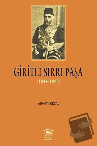 Giritli Sırrı Paşa (1844 - 1895) - Ahmet Köksal - Serander Yayınları -