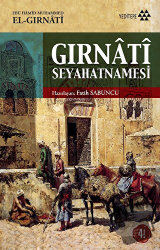 Gırnati Seyahatnamesi - Ebu Hamid Muhammed El Gırnati - Yeditepe Yayın