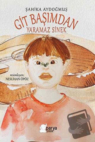 Git Başımdan Yaramaz Sinek - Şahika Aydoğmuş - Parya Kitap - Fiyatı - 