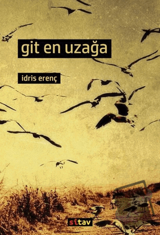 Git En Uzağa - İdris Erenç - Sitav Yayınevi - Fiyatı - Yorumları - Sat