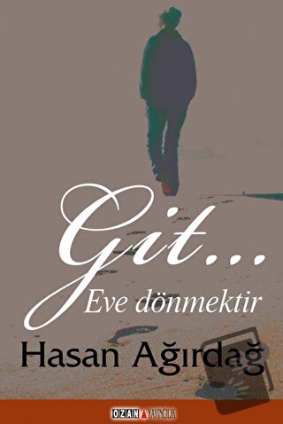 Git… Eve Dönmektir - Hasan Ağırdağ - Ozan Yayıncılık - Fiyatı - Yoruml