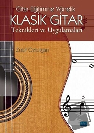 Gitar Eğitimine Yönelik Klasik Gitar Teknikleri ve Uygulamaları - Zülü