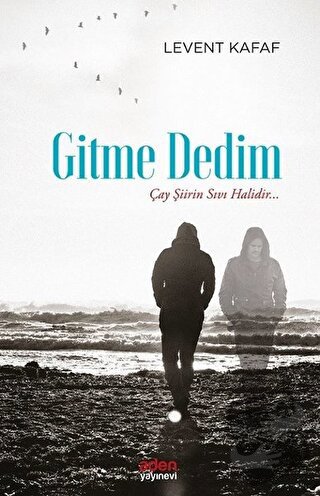 Gitme Dedim - Levent Kafaf - Aden Yayıncılık - Fiyatı - Yorumları - Sa