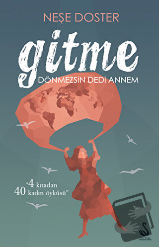 Gitme Dönmezsin Dedi Annem - Neşe Doster - Siyah Kuğu Yayınları - Fiya