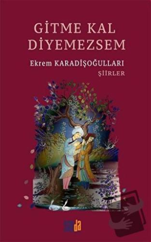 Gitme Kal Diyemezsem - Ekrem Karadişoğulları - Sayda Yayınları - Fiyat