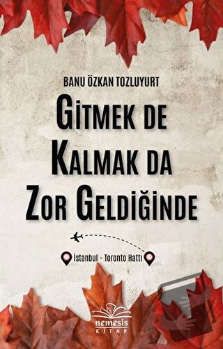 Gitmek De Kalmak Da Zor Geldiğinde - Banu Özkan Tozluyurt - Nemesis Ki