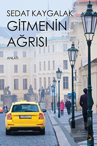 Gitmenin Ağrısı - Sedat Kaygalak - Cinius Yayınları - Fiyatı - Yorumla