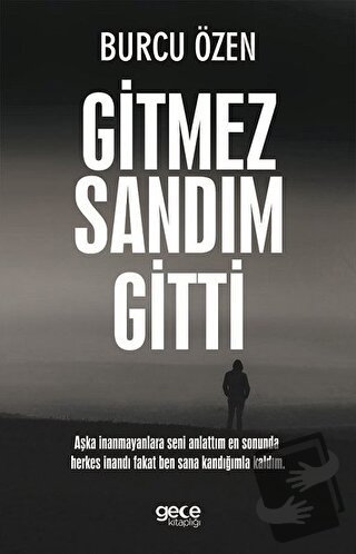 Gitmez Sandım Gitti - Burcu Özen - Gece Kitaplığı - Fiyatı - Yorumları