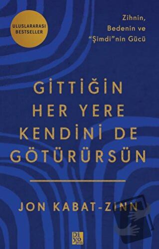 Gittiğin Her Yere Kendini De Götürürsün - Jon Kabat-Zinn - Diyojen Yay