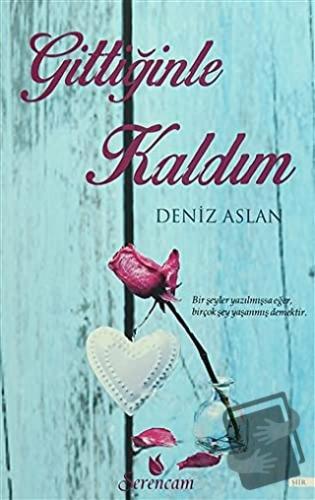 Gittiğinle Kaldım - Deniz Aslan - Serencam Yayınevi - Fiyatı - Yorumla