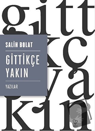 Gittikçe Yakın - Salih Bolat - Varlık Yayınları - Fiyatı - Yorumları -