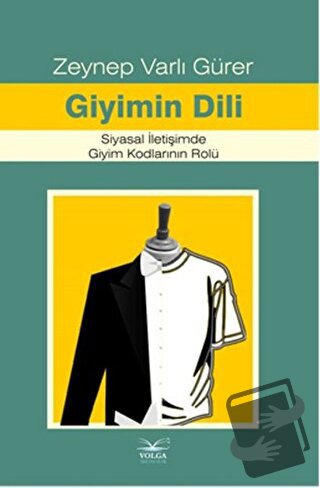 Giyimin Dili Siyasal İletişimde Giyim Kodlarının Rolü - Zeynep Varlı G