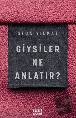 Giysiler Ne Anlatır? - Seda Yılmaz - Mundi - Fiyatı - Yorumları - Satı