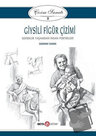 Giysili Figür Çizimi - Çizim Sanatı 3 - Giovanni Civardi - Beta Kitap 