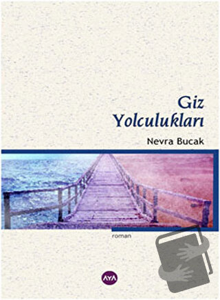 Giz Yolculukları - Nevra Bucak - Aya Kitap - Fiyatı - Yorumları - Satı