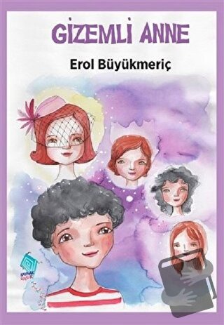 Gizemli Anne - Erol Büyükmeriç - Kaynak Çocuk Yayınları - Fiyatı - Yor