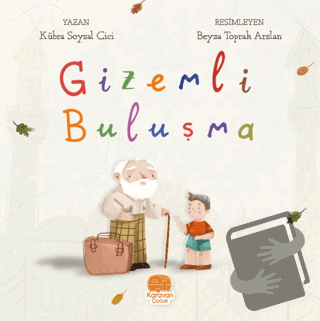 Gizemli Buluşma - Kübra Soysal Cici - Karavan Çocuk Yayınları - Fiyatı