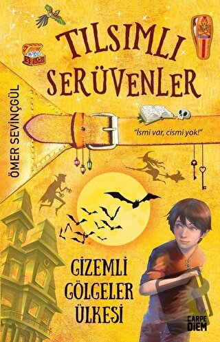 Gizemli Gölgeler Ülkesi - Tılsımlı Serüvenler - Ömer Sevinçgül - Carpe